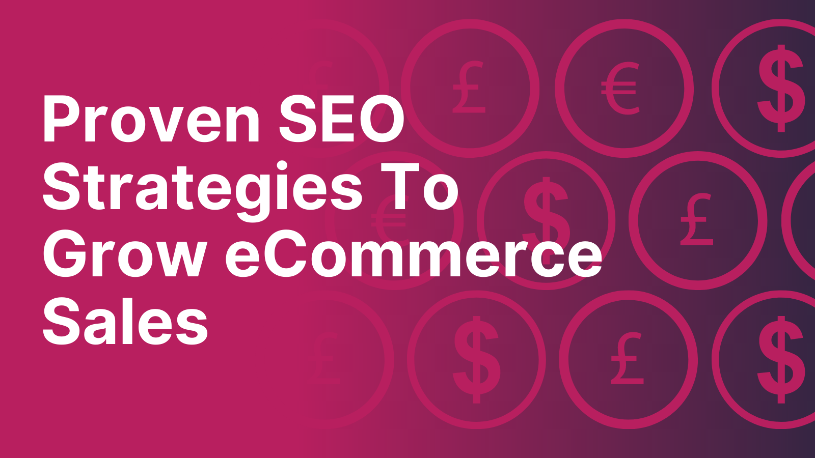 Proven SEO Strategies To Grow ECommerce Sales